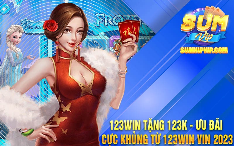 123Win Tặng 123k - Ưu Đãi Cực Khủng Từ 123Win Vin 2023