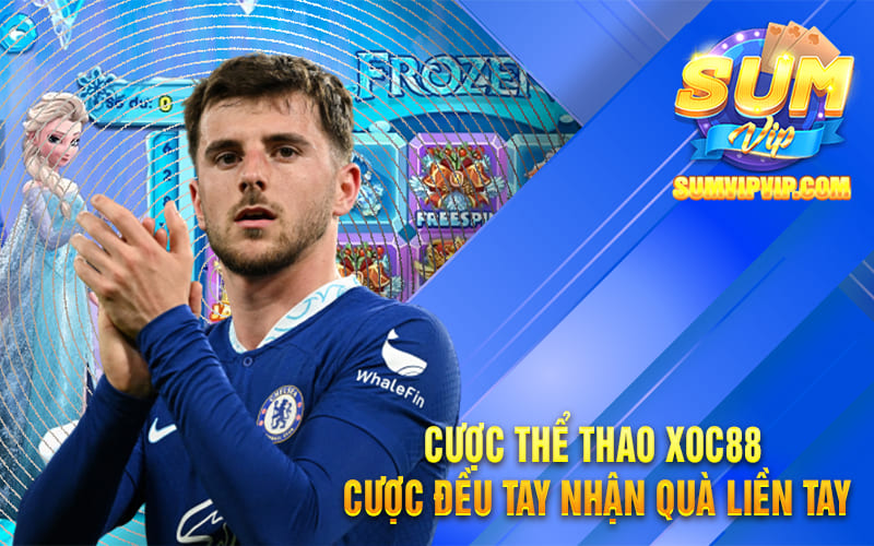 Cược Thể Thao Xoc88 - Cược Đều Tay Nhận Quà Liền Tay