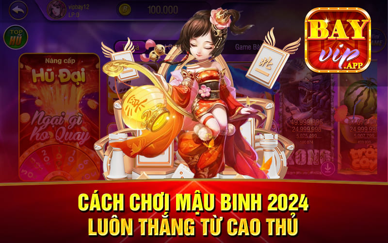 Cách Chơi Mậu Binh 2024 Luôn Thắng Từ Cao Thủ