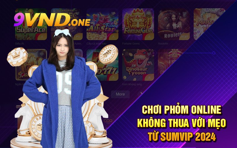 Chơi Phỏm Online Không Thua Với Mẹo Từ Sumvip 2024